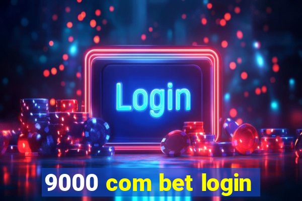 9000 com bet login